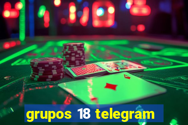 grupos 18 telegram